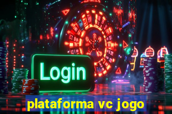 plataforma vc jogo